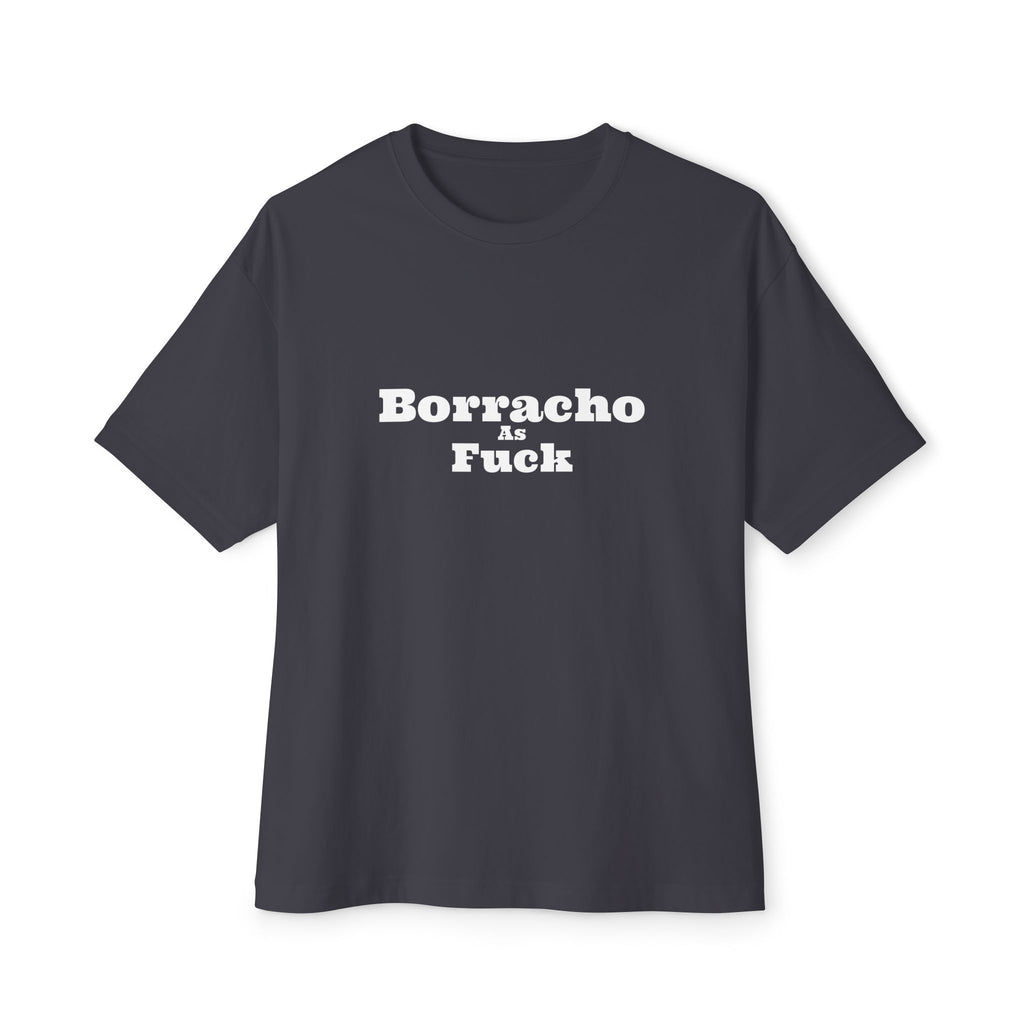 Borracho As Fuck - Oversized Boxy Tee