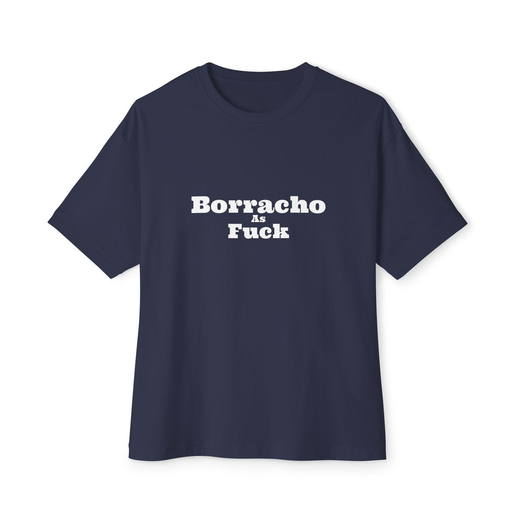 Borracho As Fuck - Oversized Boxy Tee