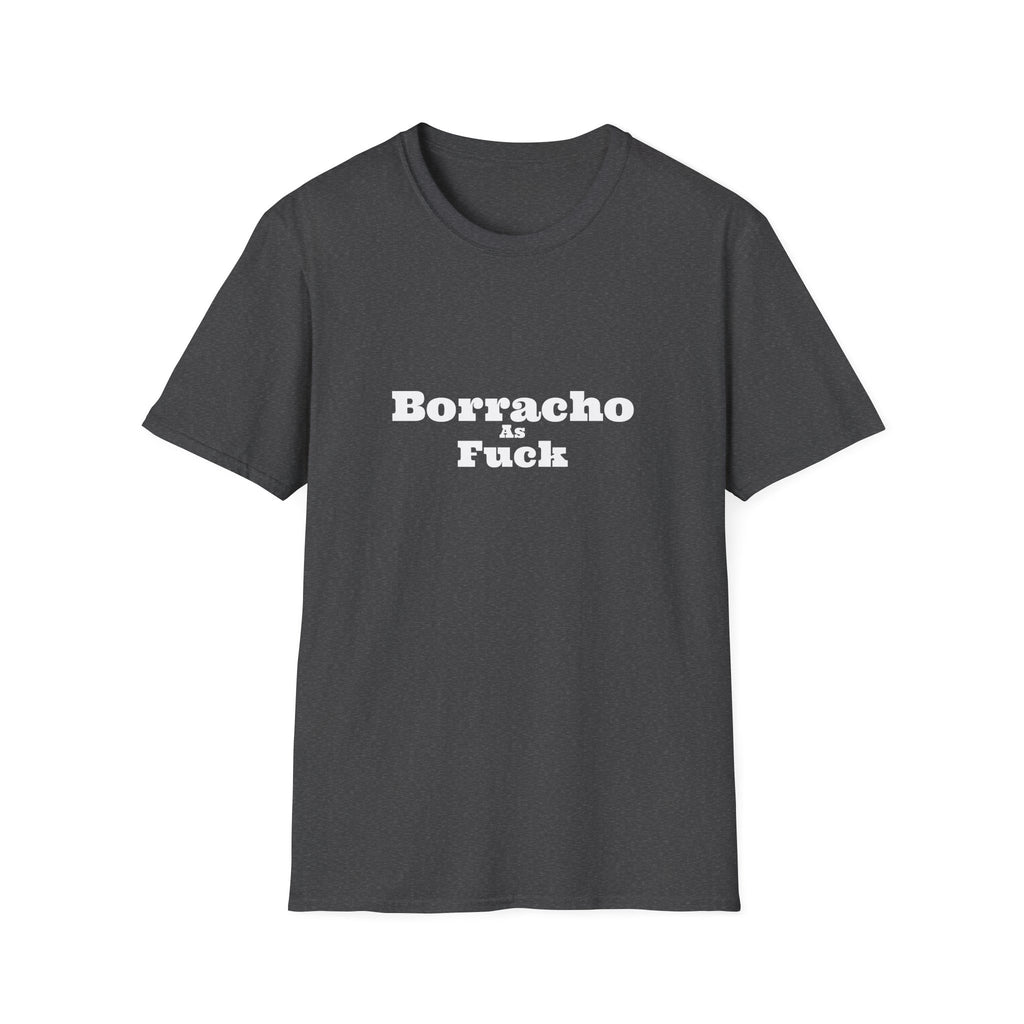 Borracho As Fuck - Men's T-Shirt