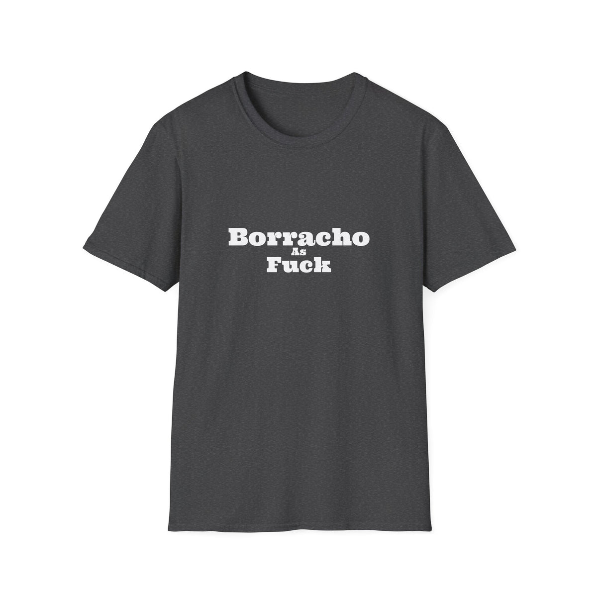 Borracho As Fuck - Men's T-Shirt