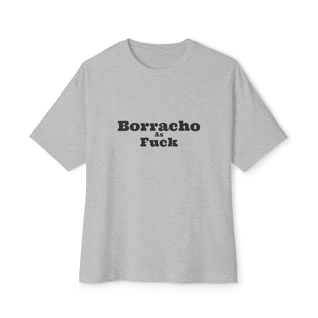 Borracho As Fuck - Oversized Boxy Tee
