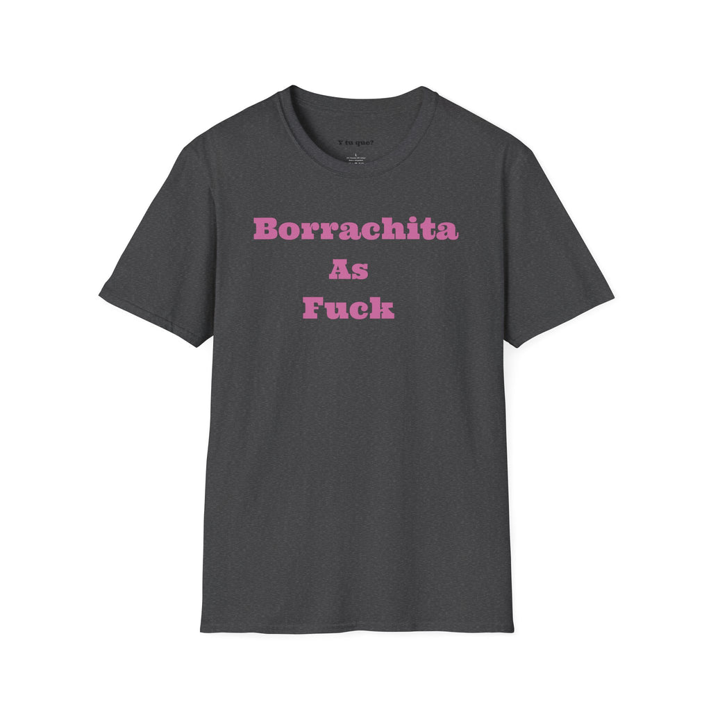 Borrachita As Fuck - Graphic Tee