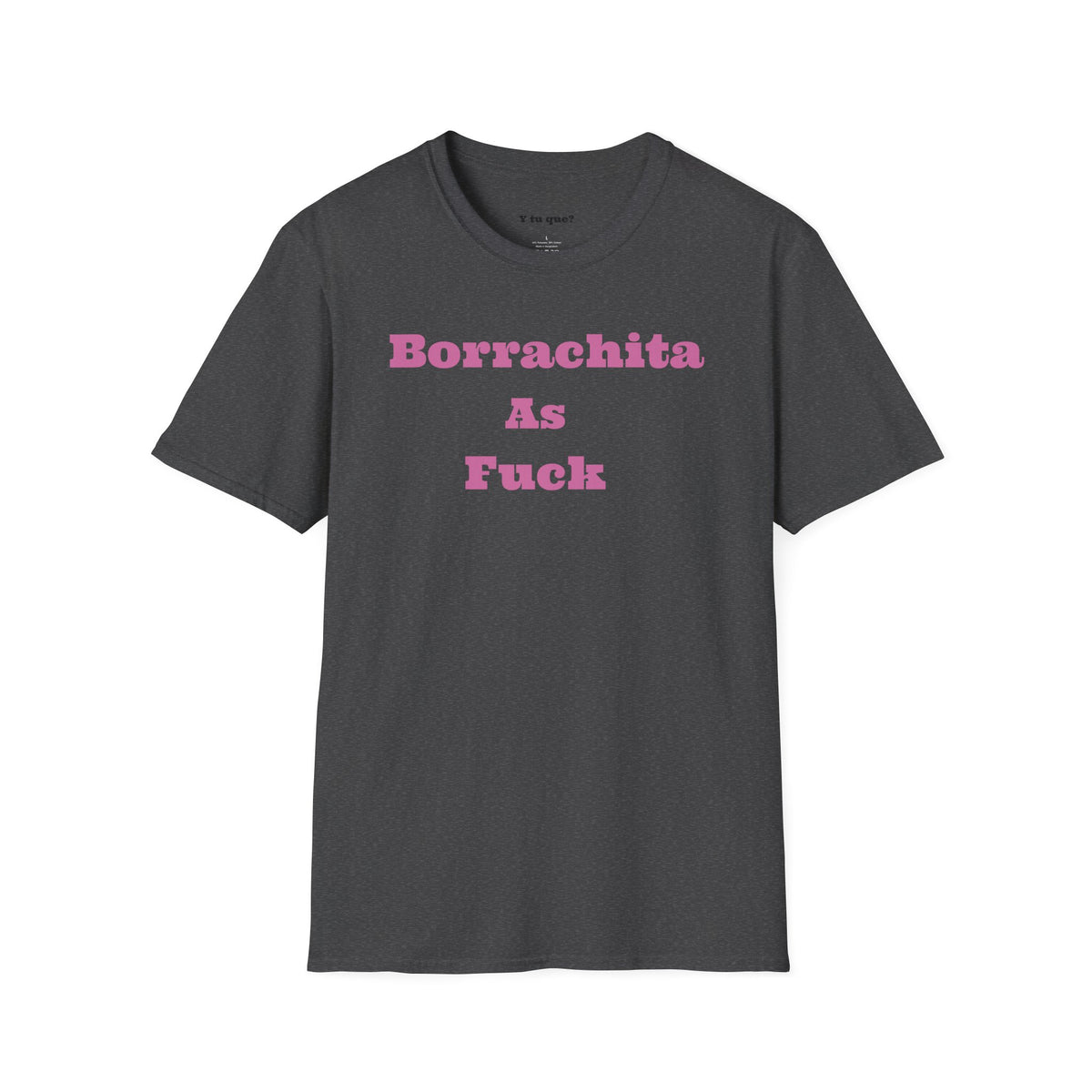 Borrachita As Fuck - Graphic Tee