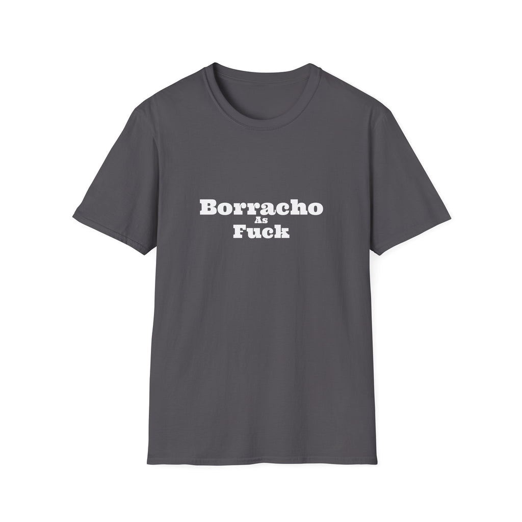 Borracho As Fuck - Men's T-Shirt