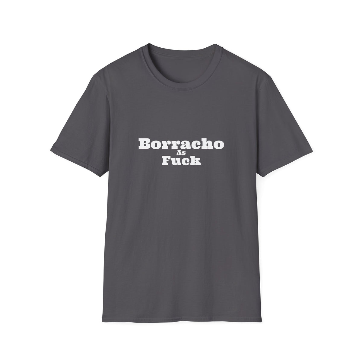 Borracho As Fuck - Men's T-Shirt