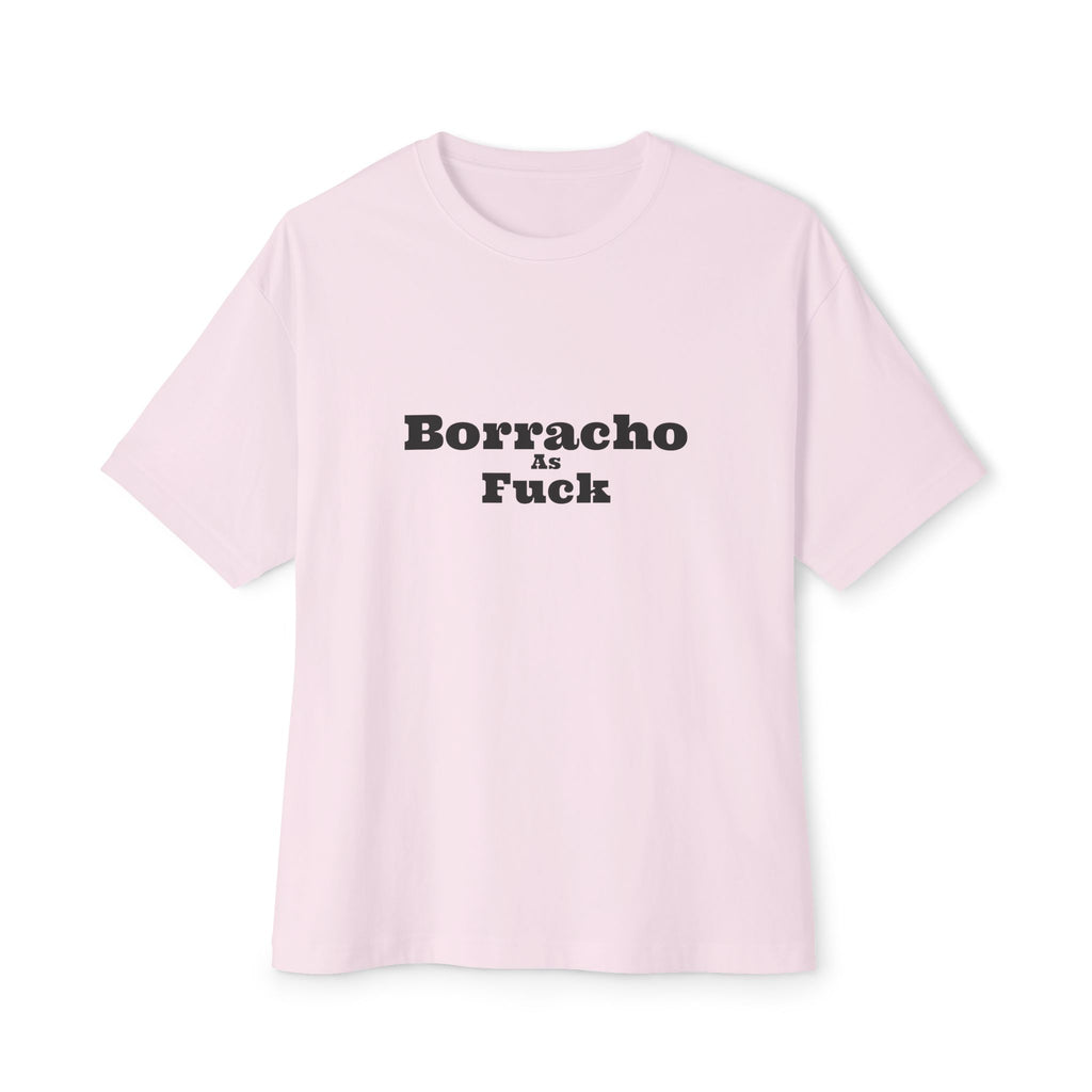 Borracho As Fuck - Oversized Boxy Tee