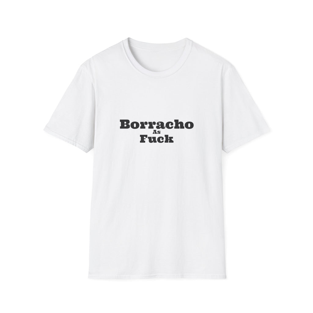 Borracho As Fuck - Men's T-Shirt