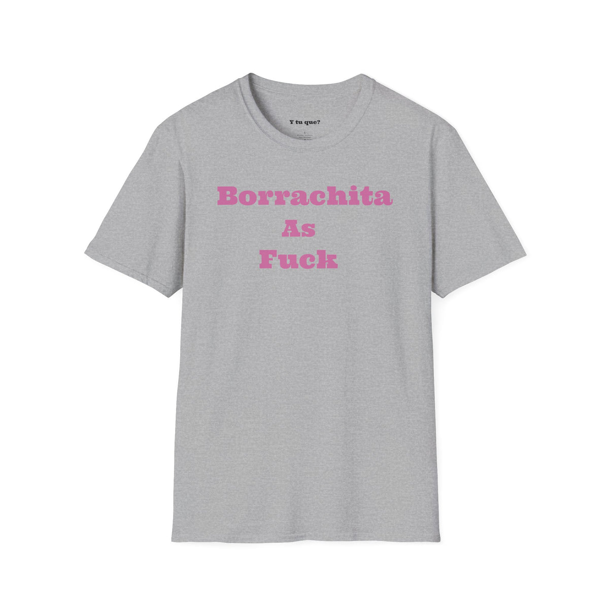 Borrachita As Fuck - Graphic Tee