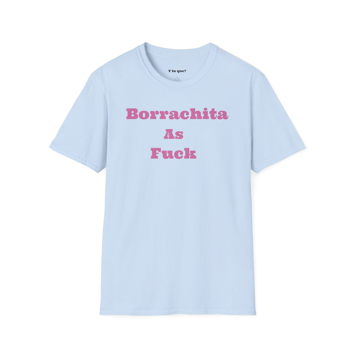 Borrachita As Fuck - Graphic Tee
