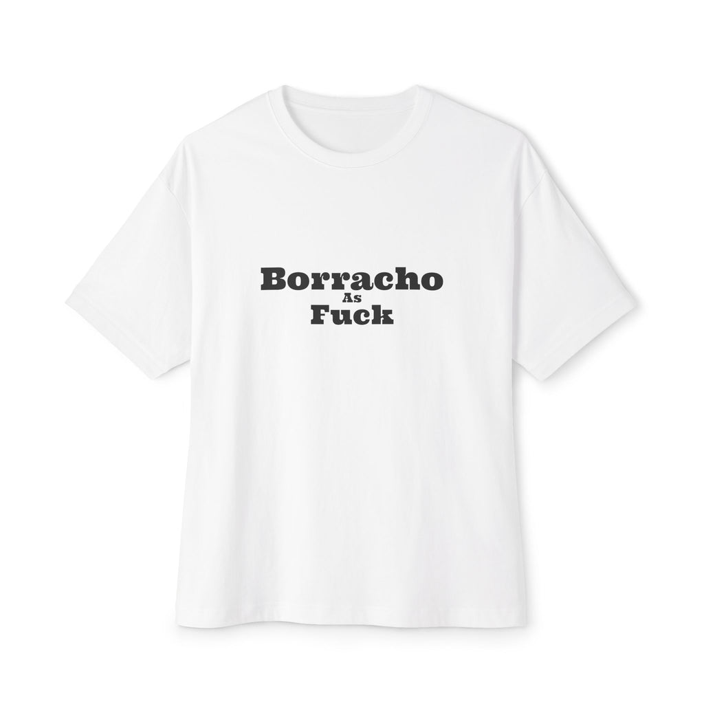Borracho As Fuck - Oversized Boxy Tee