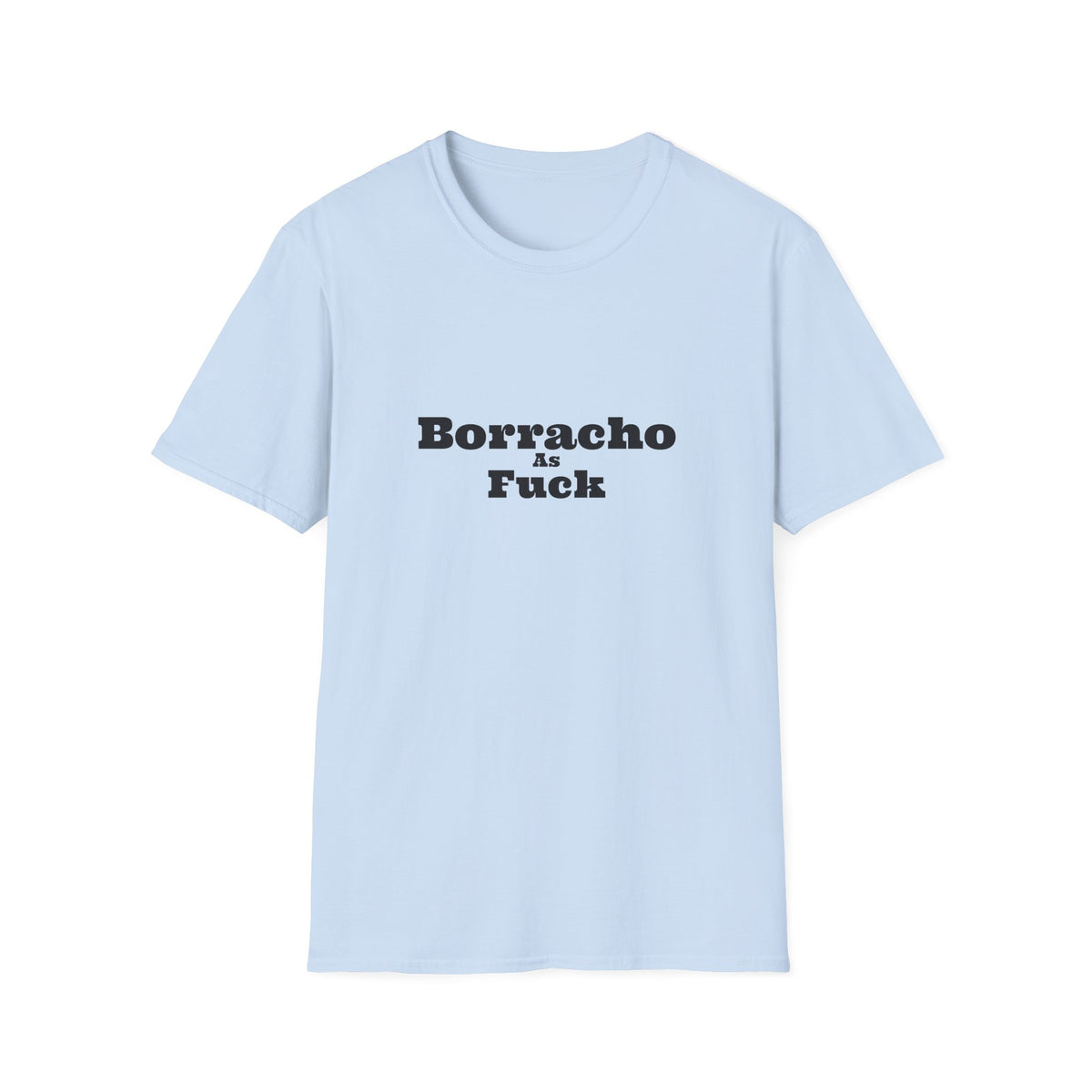 Borracho As Fuck - Men's T-Shirt