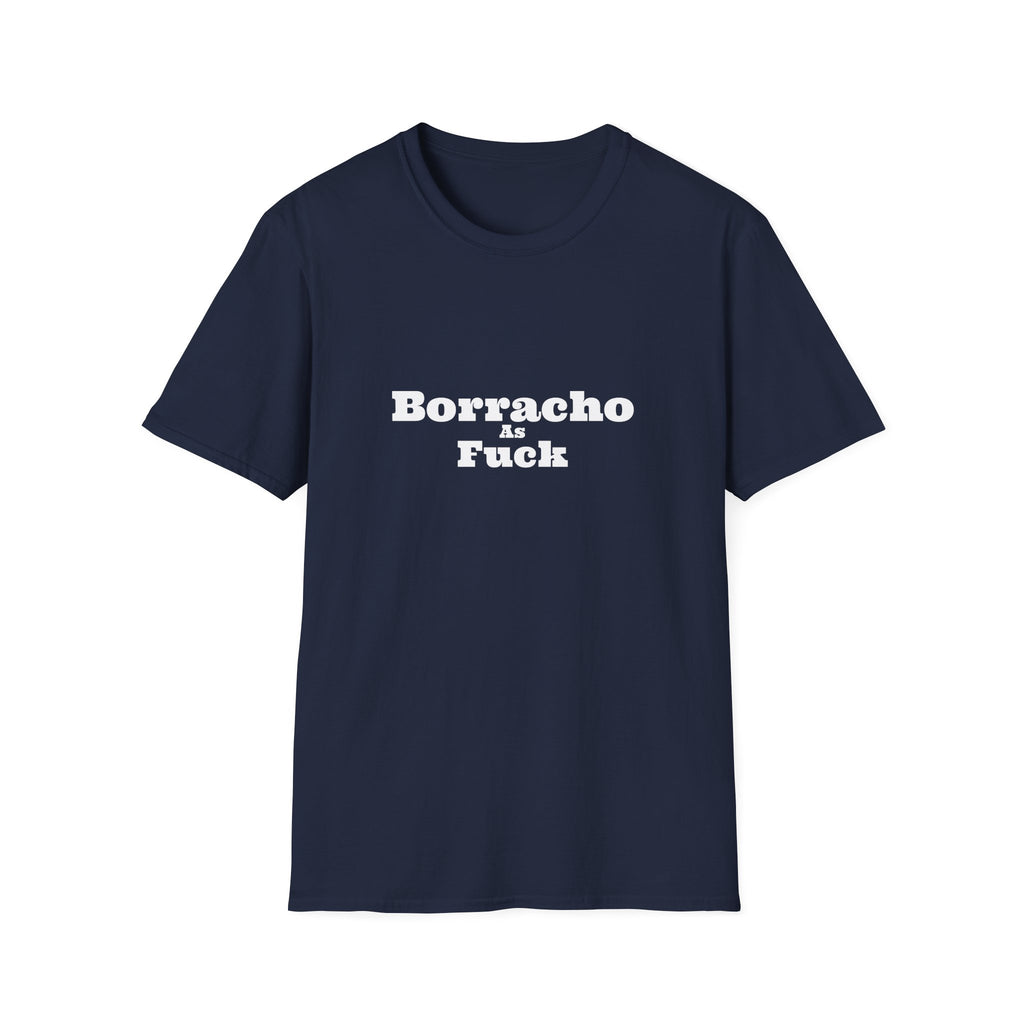 Borracho As Fuck - Men's T-Shirt