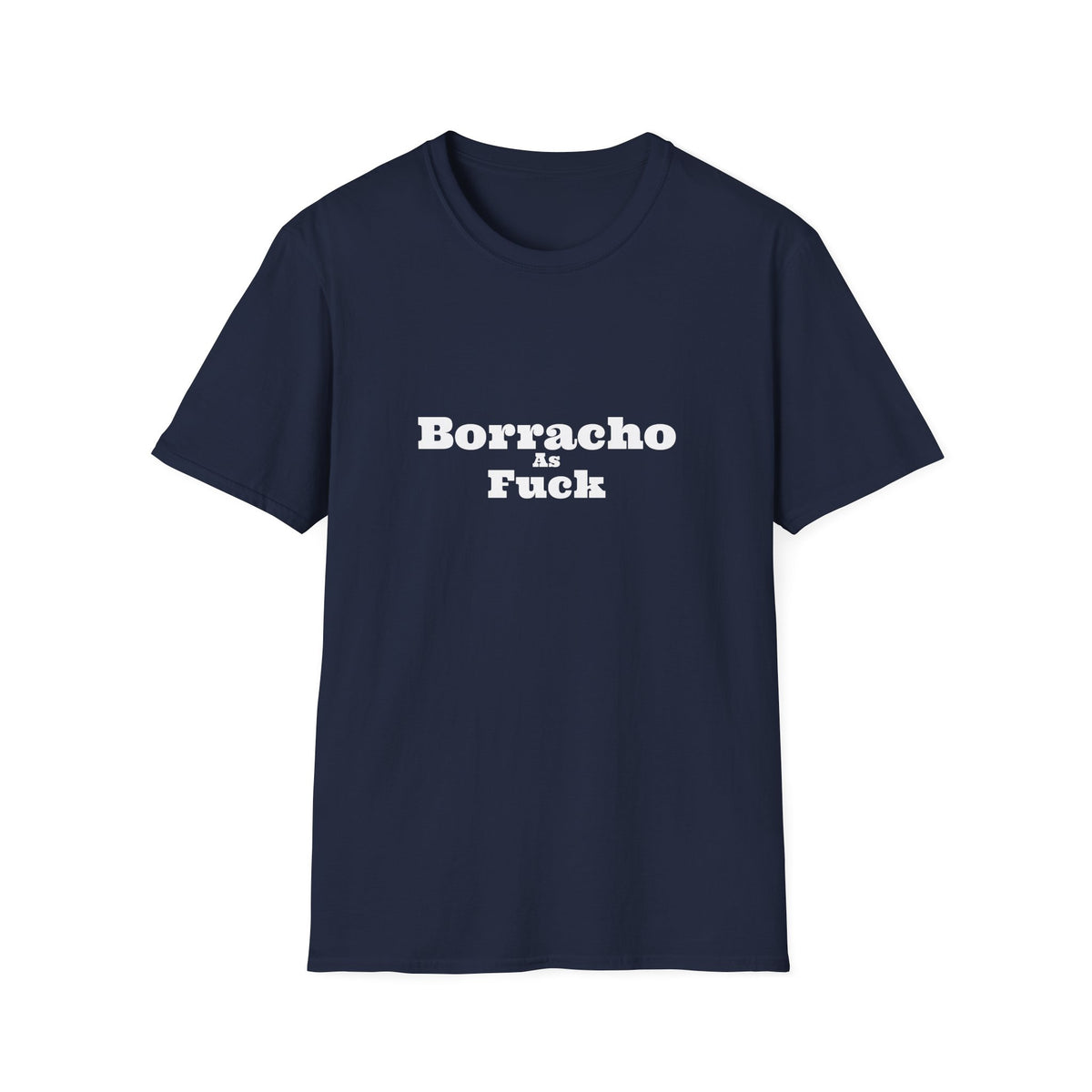 Borracho As Fuck - Men's T-Shirt