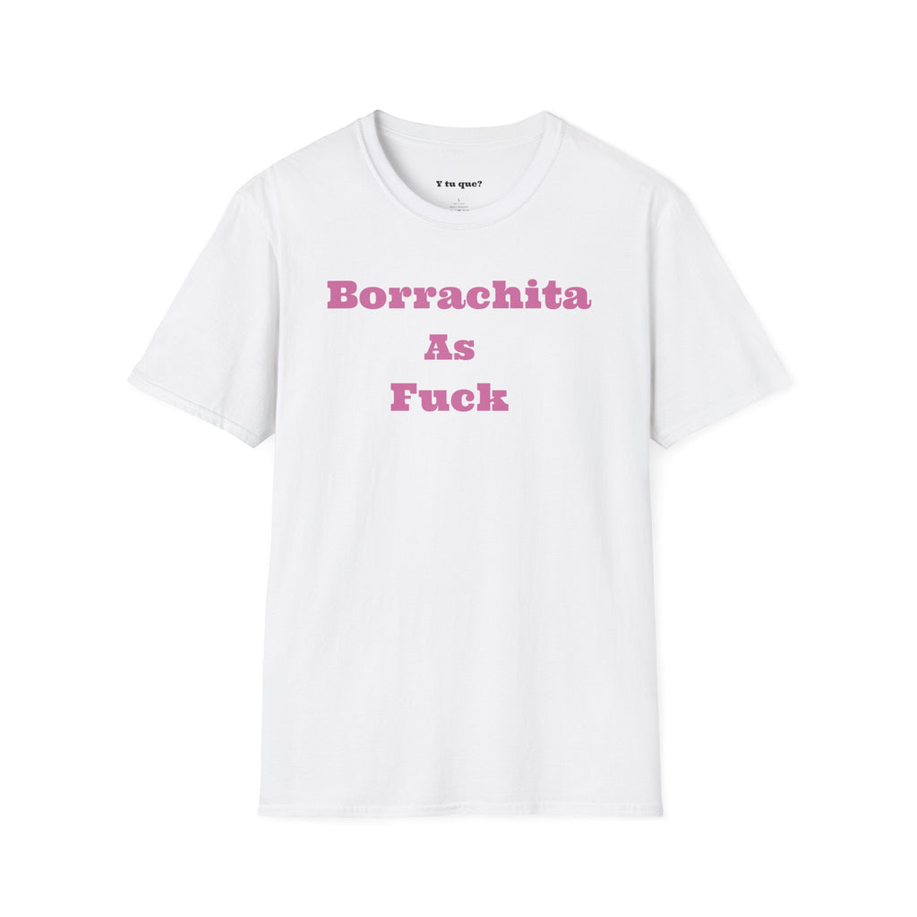 Borrachita As Fuck - Graphic Tee