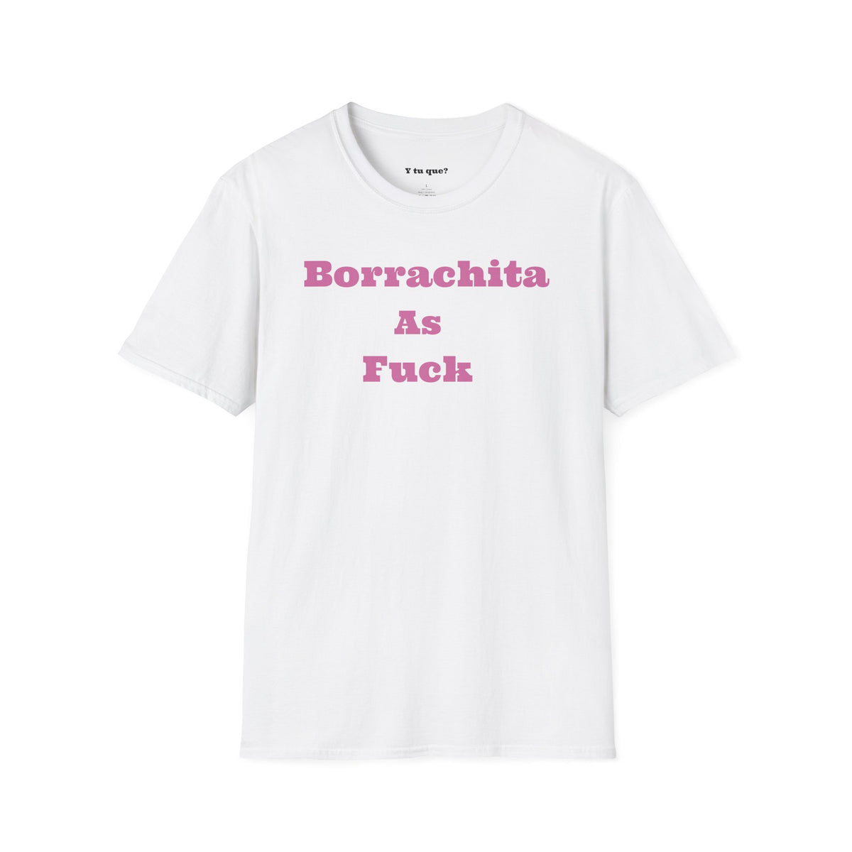 Borrachita As Fuck - Graphic Tee